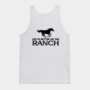 Horse Ranch - Life is better on the ranch Tank Top